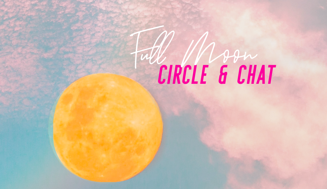 Full Moon Live Circle and Chat!